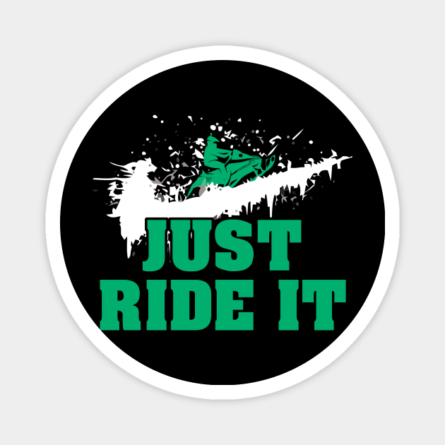 Snowmobile t shirt just ride it shirt funny Magnet by klausgaiser